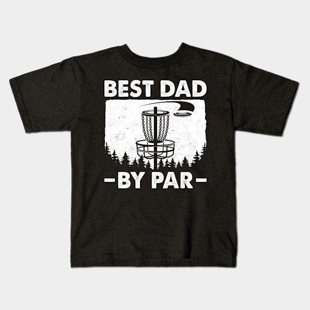 Disc Golf Dad Best Dad By Par Kids T-Shirt by LolaGardner Designs